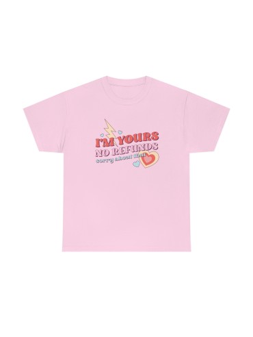 "I'm Yours No Refunds" - Unisex Heavy Cotton Tee